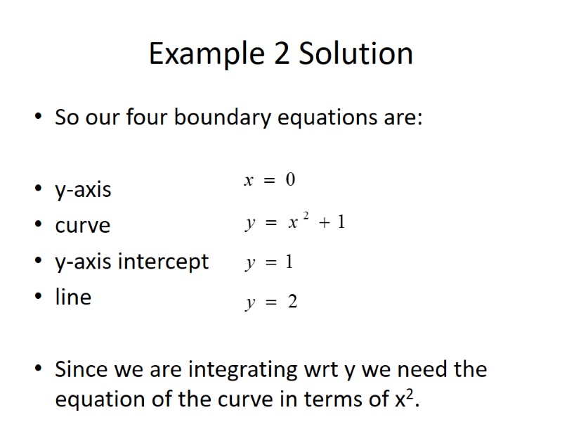 Example 2 Solution So our four boundary equations are:  y-axis curve y-axis intercept